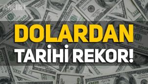 Dolardan tarihi rekor!