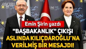 Emin Şirin yazdı: Meral Akşener, Kemal Kılıçdaroğlu'na ne mesaj verdi