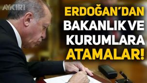 Erdoğan'dan bakanlıklara ve kurumlara yeni atamalar!