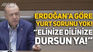 Erdoğan'dan yurt sıkıntısı hakkında açıklama: Abartılacak bir sorun yok!
