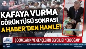 Erdoğan'ın kurdelayı kesen çocuğun kafasına vurmasının ardından A Haber'den hamle!