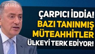 Fatih Altaylı'dan iddia: Bazı tanınmış müteahhitler ülkeyi terk ediyor!