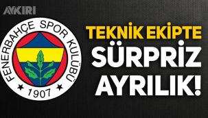 Fenerbahçe teknik ekibinde sürpriz ayrılık!