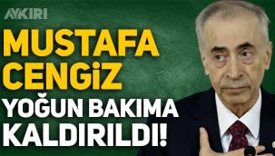 Galatasaray'ın eski başkanı Mustafa Cengiz yoğun bakıma kaldırıldı!