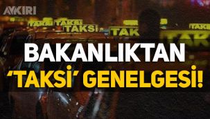 İçişleri Bakanlığından taksi genelgesi! Yasal işlem yapılacak