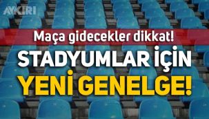 Maça gidecek taraftarlar dikkat! İçişleri'nden stadyumlar için yeni genelge
