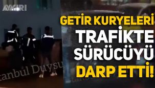 İstanbul'da Getir kuryeleri, trafikte tartıştıkları sürücüyü darp etti!