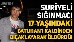 İzmir Torbalı'da Suriyeli sığınmacı, 17 yaşındaki Batuhan Barlak'ı kalbinden bıçaklayarak öldürdü!