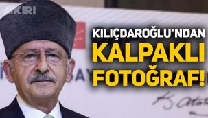 Kemal Kılıçdaroğlu’ndan kalpaklı fotoğraf