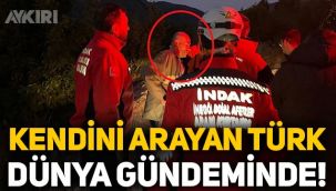 Kendisini arama çalışmalarına katılan Türk, dünya gündeminde!