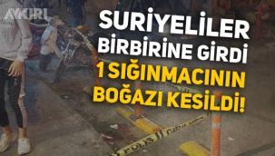 Kilis'te dehşet: Suriyeli sığınmacılar birbirine girdi, bir kişinin boğazı kesildi!