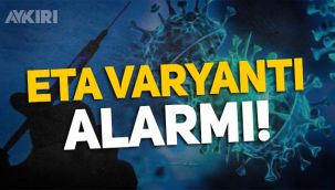 Koronavirüste Eta varyantı alarmı! Eta varyantı nedir, belirtileri neler? Eta varyantı Türkiye'de var mı?