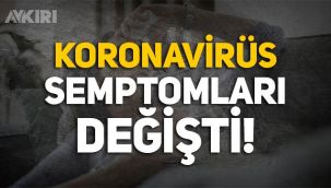 Koronavirüsün yeni semptomları! Covid semptomları değişti!