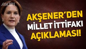 Meral Akşener'den 'Millet İttifakı' açıklaması