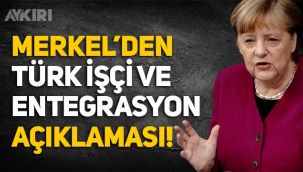 Merkel'den Türk işçi ve entegrasyon açıklaması!