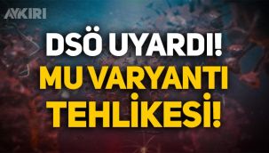 Mu varyantı nedir, nerede çıktı? Aşılar Mu varyantına etkili mi?