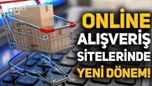 Online alışveriş siteleri için yeni dönem!