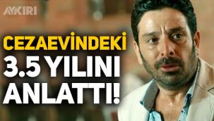 Oyuncu Selim Erdoğan cezavindeki 3.5 yılını anlattı: 