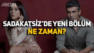 Sadakatsiz yeni sezon ne zaman başlıyor? Sadakatsiz yeni bölüm bu akşam mı?