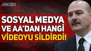 Süleyman Soylu, sosyal medya ve Anadolu Ajansı'ndan video sildirdi iddiası!
