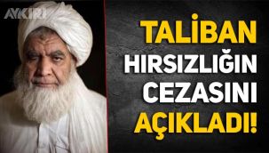 Taliban, Afganistan'da hırsızlara verilecek cezayı açıkladı!
