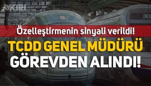 TCDD Genel Müdürü görevden alındı! Özelleştirme detayı...