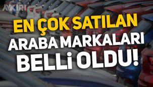 Türkiye'de en çok satılan arabalar belli oldu! En çok satılan araba markaları neler? En ucuz sıfır araba hangisi?