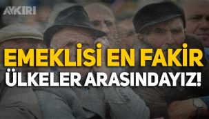 Türkiye, emeklisi en fakir ülkeler arasında yer alıyor!