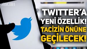 Twitter'a yeni özellik: Tacizin önüne geçilecek!