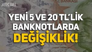 Yeni tedavüle giren 5 TL ve 20 TL'lik banknotlarda değişiklik!
