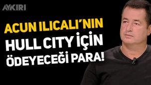 Acun Ilıcalı, İngiltere'de Hull City'yi satın alıyor! İşte ödeyeceği para