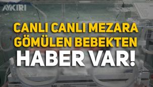 Adıyaman'da canlı canlı mezara gömülen bebekten yeni haber!