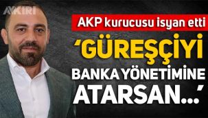 AKP kurucusu Ertuğrul Yalçınbayır: Güreşçiyi bankanın yönetimine atarsan...