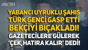 Aksaray'da yabancı uyruklu şahıs Türk genci gasp etti, bekçiyi elinden bıçakladı! Gazetecilere 