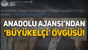 Anadolu Ajansı'ndan dikkat çeken 'Büyükelçi' paylaşımı