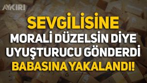 Ankara'dan Antalya'ya sevgilisinin morali düzelsin diye uyuşturucu gönderen genç tutuklandı!