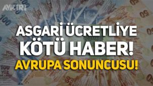 Asgari ücretliye kötü haber: Türkiye, Avrupa sonuncusu oldu!