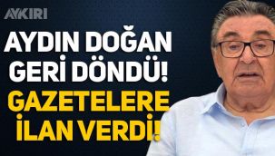 Aydın Doğan geri döndü, gazetelere ilan verdi