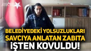 Belediyedeki yolsuzlukları savcıya anlatan zabıta Ahmet Yardımcı işten kovuldu!