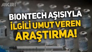 Biontech aşısıyla ilgili Yunanistan'dan umut veren araştırma!