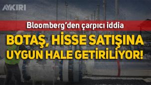 Bloomberg: BOTAŞ hisse satışına uygun hale getiriliyor