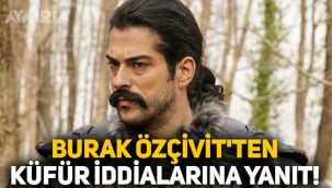 Burak Özçivit'ten küfür iddialarına yanıt