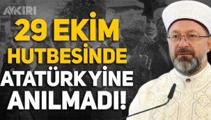Diyanet, 29 Ekim Cuma hutbesinde Atatürk'ü anmadı!
