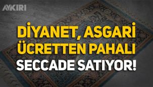 Diyanet, asgari ücretten pahalı seccade satıyor!