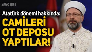 Diyanet İşleri Başkanı Ali Erbaş: Camileri ot deposu yaptılar,