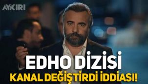 EDHO'nun kanalı mı değişti? Eşkıya Dünyaya Hükümdar Olmaz ekibi rest çekmişti