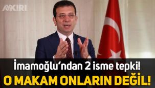 Ekrem İmamoğlu'ndan vali ve belediye başkanına tepki: O makam onların değil!
