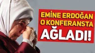 Emine Erdoğan, katıldığı konferansta ağladı!