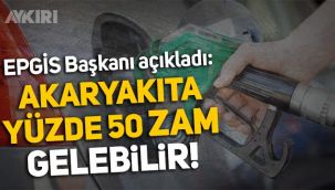 EPGİS Başkanı Fesih Aktaş: Akaryakıt fiyatlarına yüzde 50 zam gelebilir!
