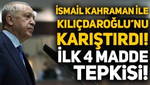 Erdoğan'dan 'İlk 4 madde' tepkisi: İsmail Kahraman ile Kemal Kılıçdaroğlu'nu karıştırdı!